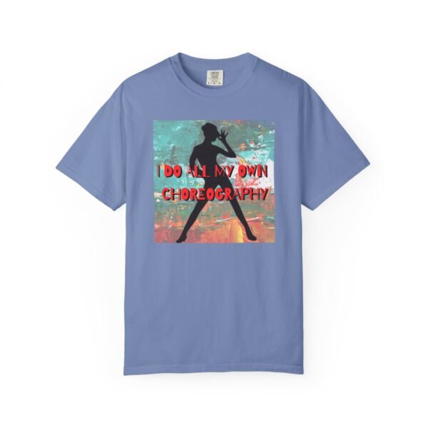 "I Do All My Own Choreography" Graphic T-Shirt for Musical Theatre Lovers - Image 30