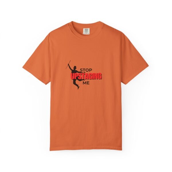 New Star Humorous Theatre T-Shirt 'Stop Upstaging Me' - Image 14