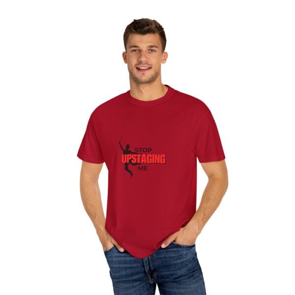 New Star Humorous Theatre T-Shirt 'Stop Upstaging Me' - Image 65