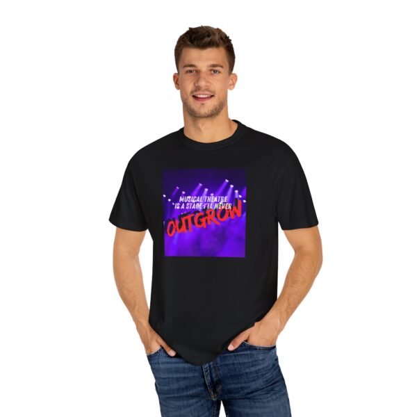 Musical Theater Unisex Garment-Dyed T-Shirt - "A Stage You'll Never Outgrow" - Image 4