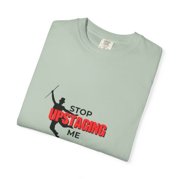 New Star Humorous Theatre T-Shirt 'Stop Upstaging Me' - Image 20