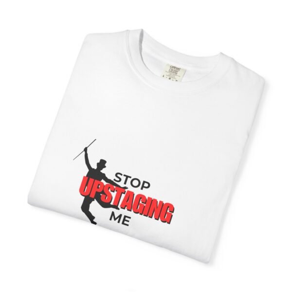 New Star Humorous Theatre T-Shirt 'Stop Upstaging Me' - Image 3