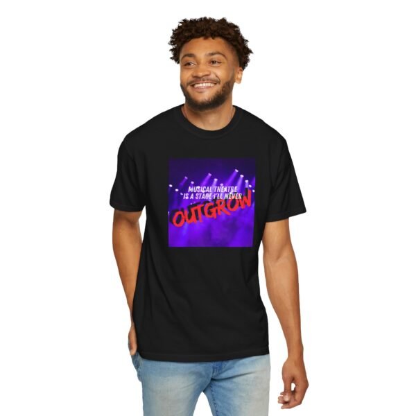 Musical Theater Unisex Garment-Dyed T-Shirt - "A Stage You'll Never Outgrow" - Image 8
