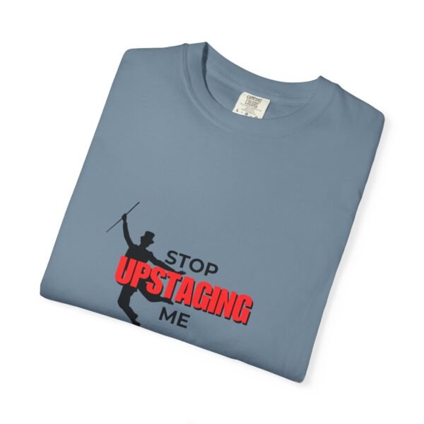 New Star Humorous Theatre T-Shirt 'Stop Upstaging Me' - Image 52