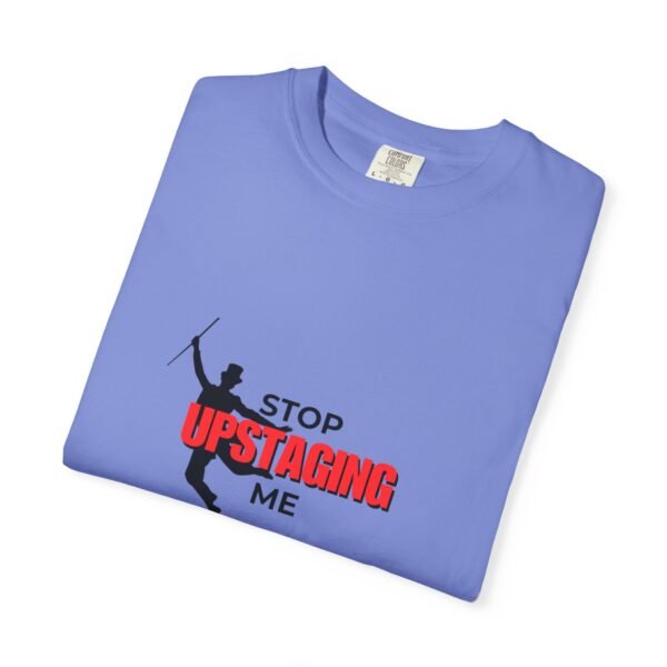 New Star Humorous Theatre T-Shirt 'Stop Upstaging Me' - Image 40