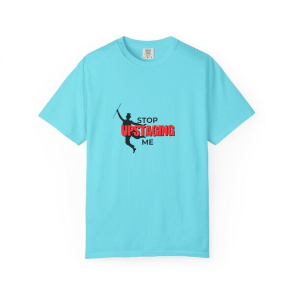 New Star Humorous Theatre T-Shirt 'Stop Upstaging Me' - Image 34