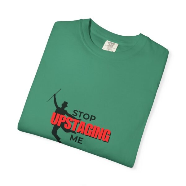 New Star Humorous Theatre T-Shirt 'Stop Upstaging Me' - Image 24