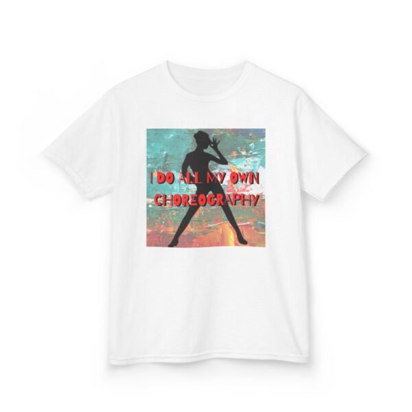 I Do All My Own Choreography Kids Tee - Creative Cotton T-Shirt for Young Dancers - Image 7