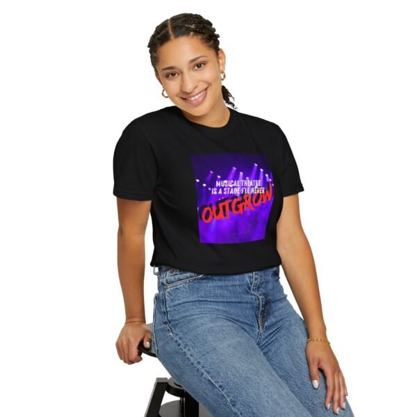 Musical Theater Unisex Garment-Dyed T-Shirt - "A Stage You'll Never Outgrow" - Image 7