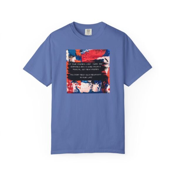 Musical Theatre Humor, Unisex T-shirt - Garment-Dyed Comfort Tee - Image 25