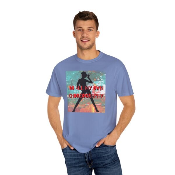 "I Do All My Own Choreography" Graphic T-Shirt for Musical Theatre Lovers - Image 33