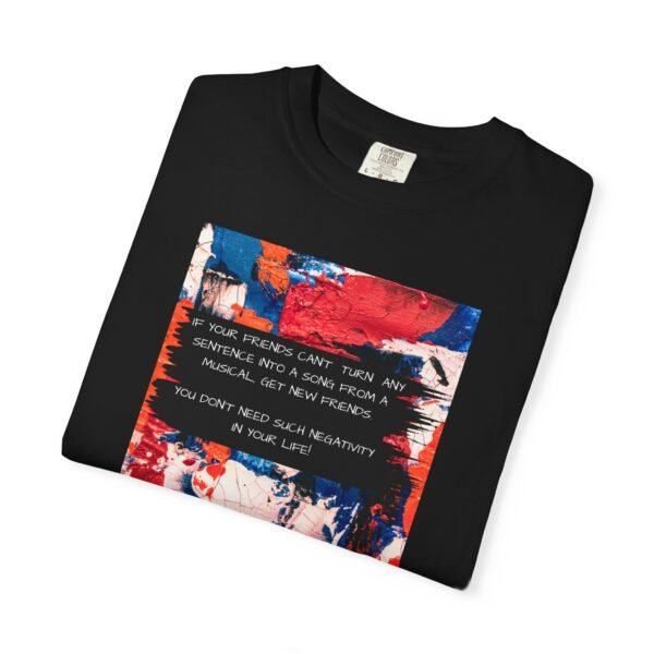 Musical Theatre Humor, Unisex T-shirt - Garment-Dyed Comfort Tee - Image 43