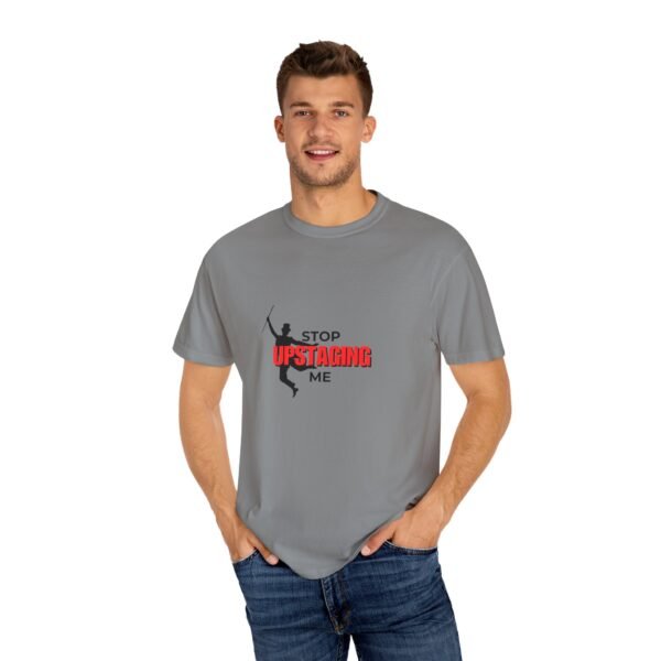 New Star Humorous Theatre T-Shirt 'Stop Upstaging Me' - Image 49