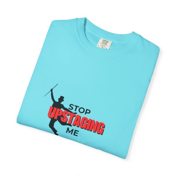 New Star Humorous Theatre T-Shirt 'Stop Upstaging Me' - Image 36