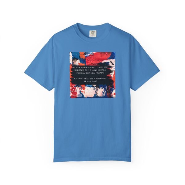 Musical Theatre Humor, Unisex T-shirt - Garment-Dyed Comfort Tee - Image 33