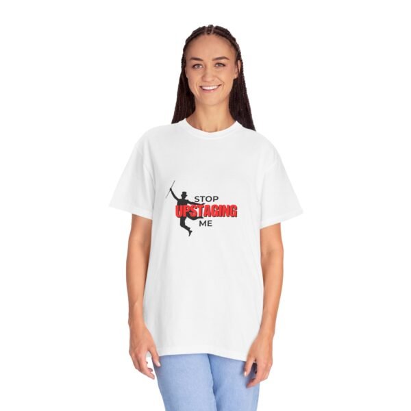 New Star Humorous Theatre T-Shirt 'Stop Upstaging Me' - Image 5