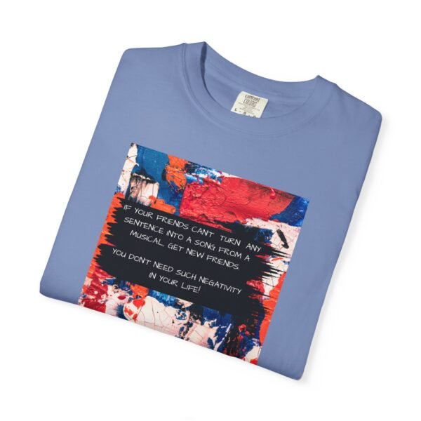 Musical Theatre Humor, Unisex T-shirt - Garment-Dyed Comfort Tee - Image 23