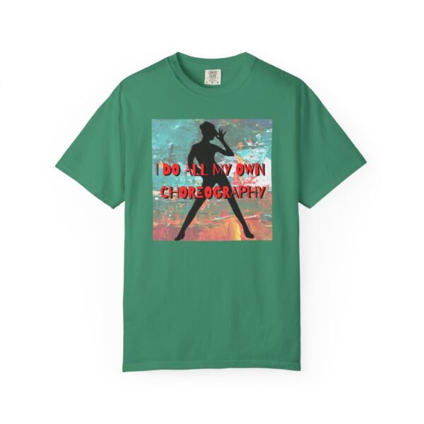 "I Do All My Own Choreography" Graphic T-Shirt for Musical Theatre Lovers - Image 26