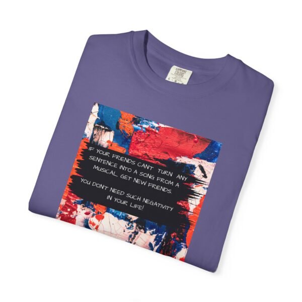 Musical Theatre Humor, Unisex T-shirt - Garment-Dyed Comfort Tee - Image 51