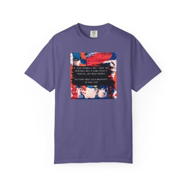 Musical Theatre Humor, Unisex T-shirt - Garment-Dyed Comfort Tee - Image 49