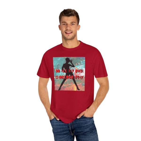 "I Do All My Own Choreography" Graphic T-Shirt for Musical Theatre Lovers - Image 65