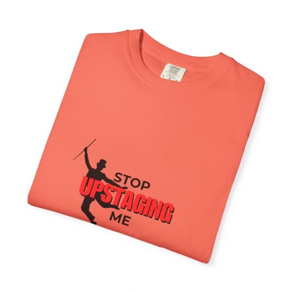 New Star Humorous Theatre T-Shirt 'Stop Upstaging Me' - Image 12