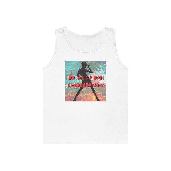 "I Do All My Own Choreography" Unisex Heavy Cotton Tank Top - Image 5