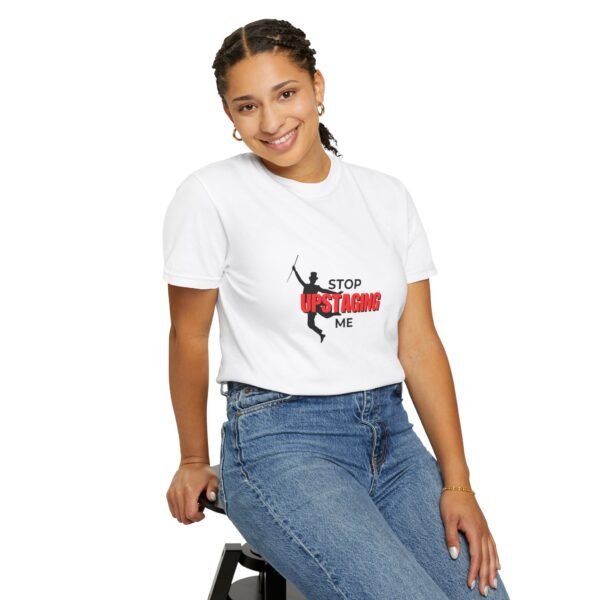 New Star Humorous Theatre T-Shirt 'Stop Upstaging Me' - Image 7