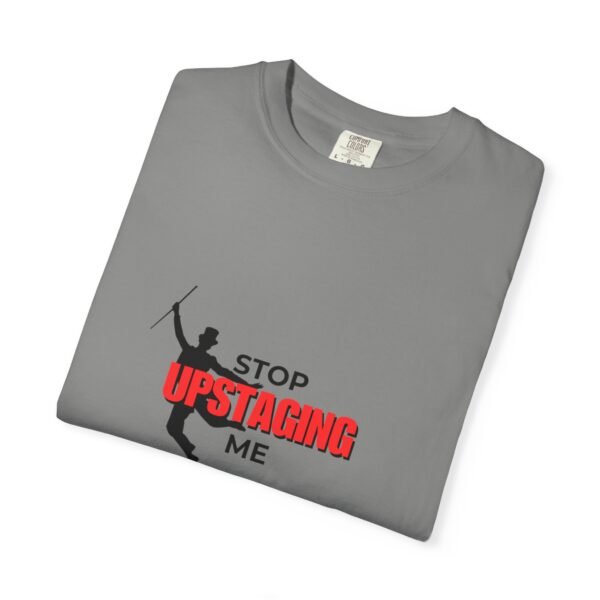 New Star Humorous Theatre T-Shirt 'Stop Upstaging Me' - Image 48