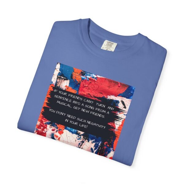 Musical Theatre Humor, Unisex T-shirt - Garment-Dyed Comfort Tee - Image 27