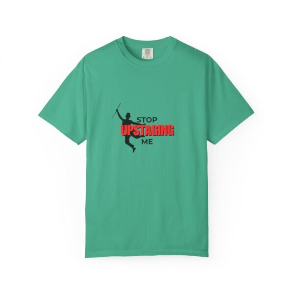 New Star Humorous Theatre T-Shirt 'Stop Upstaging Me' - Image 26