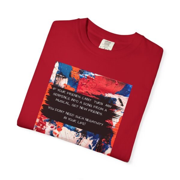 Musical Theatre Humor, Unisex T-shirt - Garment-Dyed Comfort Tee - Image 59